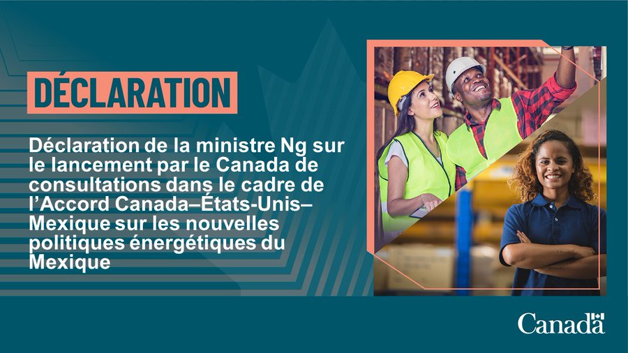 Déclaration de la ministre Ng sur le lancement par le Canada de consultations dans le cadre de l’Accord Canada–États-Unis–Mexique sur les nouvelles politiques énergétiques du Mexique